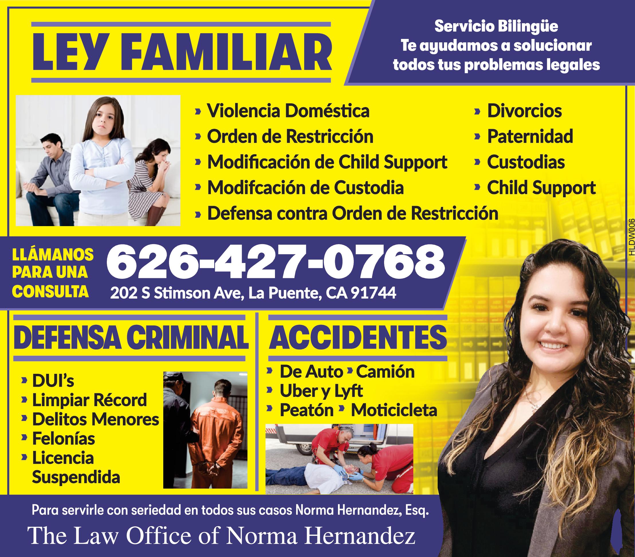 LEY FAMILIAR Servicio Bilingüe Te ayudamos solucionar todos tus problemas legales LLÁMANOS 626-427-0768 PARA UNA CONSULTA 202 Stimson Ave La Puente CA 91744 DUI