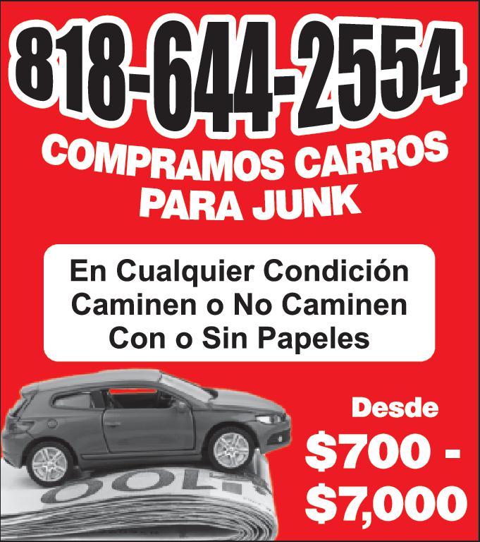 818-644-2554 COMPRAMOS CARROS PARA JUNK En Cualquier Condición Caminen No Caminen Con Sin Papeles COL Desde 700 7,000