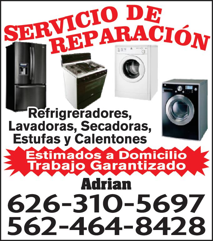 SERVICIO DE REPARACIÓN Refrigreradores Lavadoras Secadoras Estufas Calentones Estimados Domicilio Trabajo Garantizado Adrian 626-310-5697 562-464-8428
