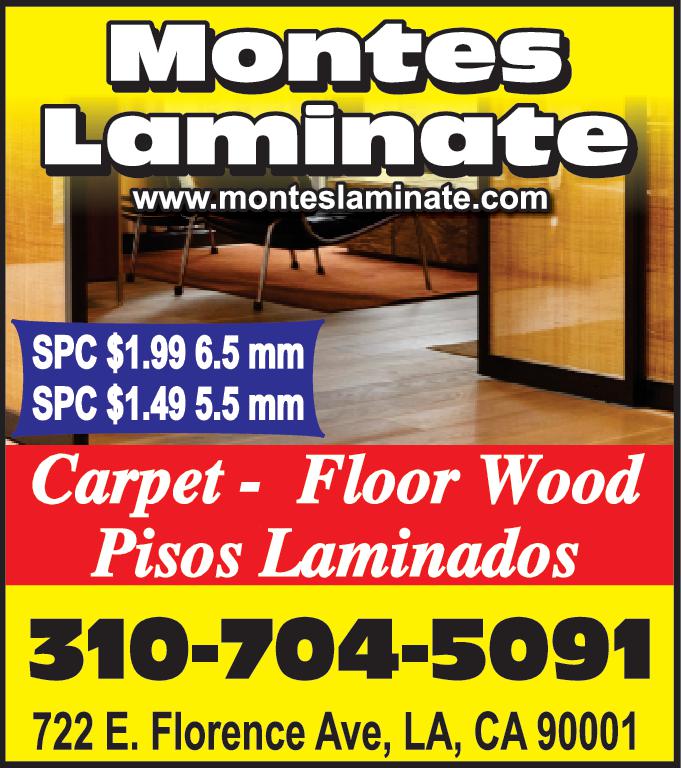 Montes Laminate www.monteslaminate.com SPC 1.99 6.5 mm SPC 1.49 5.5 mm Carpet Floor Wood Pisos Laminados 310-704-5091 722 E. Florence Ave LA CA 90001
