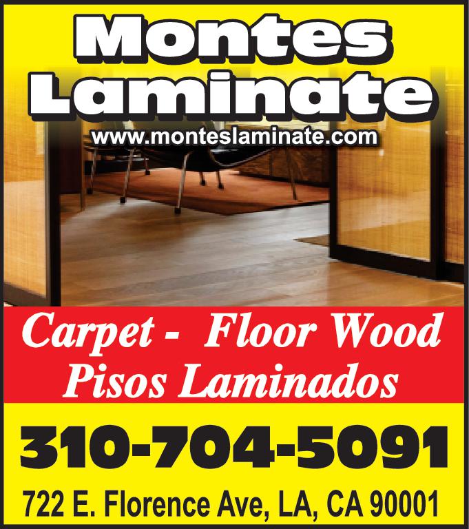 Montes Laminate www.monteslaminate.com Carpet Floor Wood Pisos Laminados 310-704-5091 722 E. Florence Ave LA CA 90001