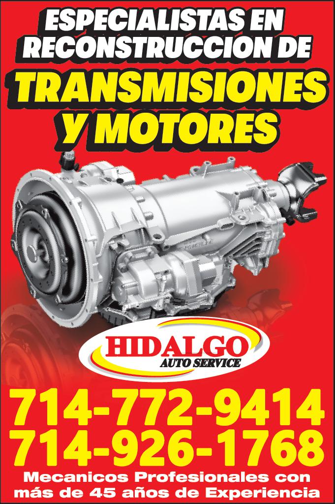 ESPECIALISTAS EN RECONSTRUCCION DE TRANSMISIONES MOTORES HIDALGO AUTO SERVICE 714-772-9414 714-926-1768 Mecanicos Profesionales con más de 45 años de Experiencia