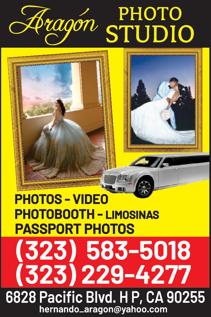 PHOTO Aragón STUDIO AIR PHOTOS VIDEO PHOTOBOOTH LIMOSINAS PASSPORT PHOTOS 323 583-5018 323 229-4277 6828 Pacific Blvd. CA 90255 hernando_aragon@yahoo.com