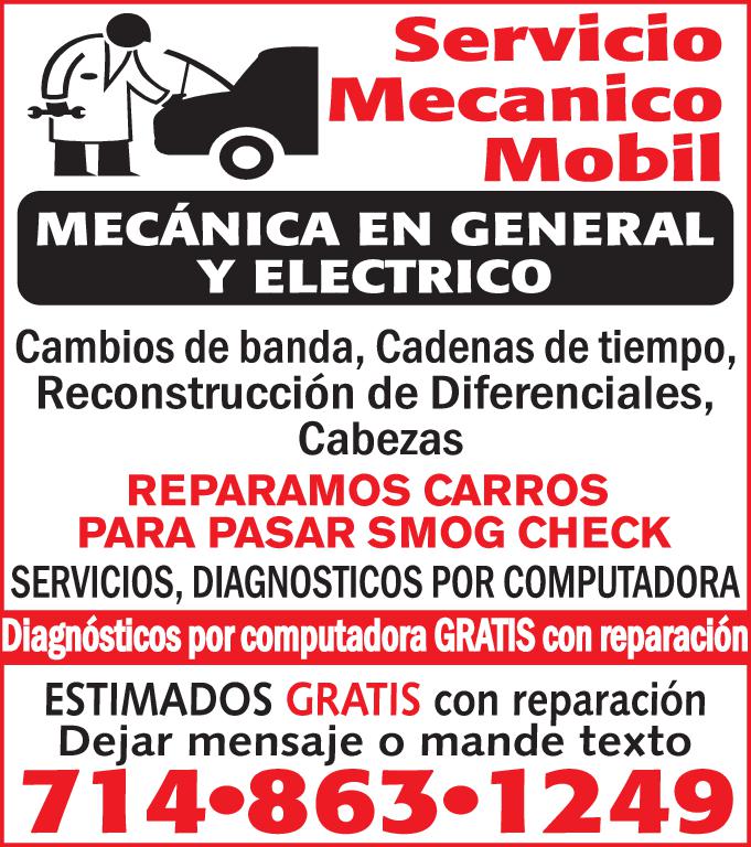 Servicio Mecanico Mobil MECÁNICA EN GENERAL ELECTRICO Cambios de banda Cadenas de tiempo Reconstrucción de Diferenciales Cabezas REPARAMOS CARROS PARA PASAR SMOG CHECK SERVICIOS DIAGNOSTICOS POR COMPUTADORA Diagnósticos por computadora GRATIS con reparación ESTIMADOS GRATIS con reparación Dejar mensaje mande texto 714-863-1249