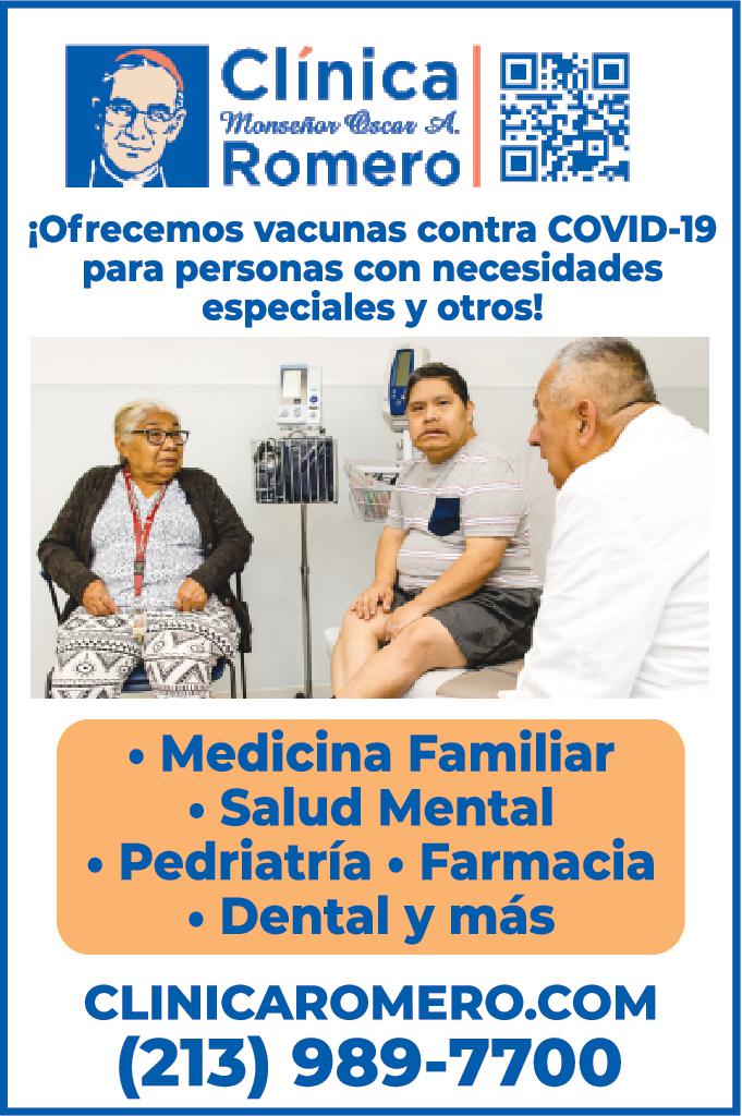 Ofrecemos vacunas contra COVID 19 para personas con necesidades especiales otros 1223 Clínica Monseñor Oscar A. Romero Medicina Familiar Salud Mental Pedriatría Farmacia Dental más CLINICAROMERO.COM 213 989-7700