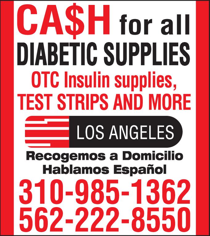 CASH for all DIABETIC SUPPLIES OTC Insulin supplies TEST STRIPS AND MORE LOS ANGELES Recogemos Domicilio Hablamos Español 310-985-1362 562-222-8550