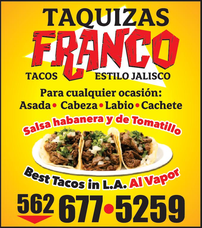 TAQUIZAS FRANCO TACOS ESTILO JALISCO Para cualquier ocasión Asada Cabeza Labio Cachete Salsa habanera de Tomatillo Best Tacos in L.A. Al Vapor 562 677-5259