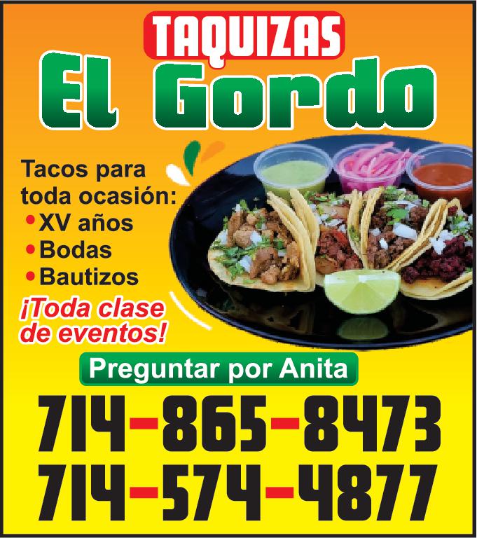 TAQUIZAS El Gordo Tacos para toda ocasión XV años Bodas Bautizos Toda clase de eventos Preguntar por Anita 714-865-8473 714-574-4877